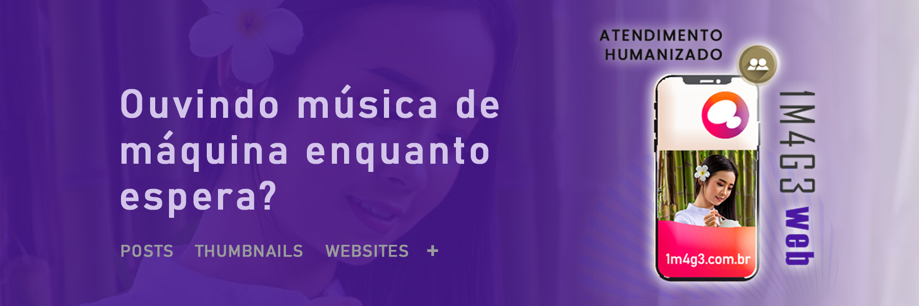 Para anunciar com êxito. Atendimento humanizado 1M4G3 Web.